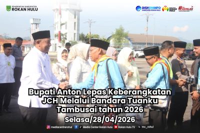 Bupati Anton Lepas Keberangkatan JCH Rohul Melalui Bandara Tuanku Tambusai