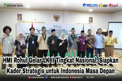HMI Rohul Gelar LK II Tingkat Nasional, Siapkan Kader Strategis untuk Indonesia Masa Depan
