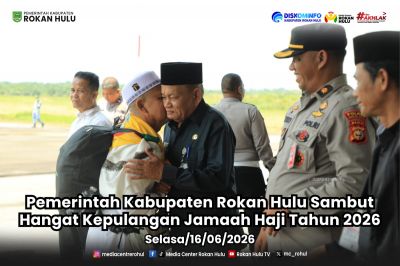 Pemerintah Kabupaten Rokan Hulu Sambut Hangat Kepulangan Jamaah Haji Tahun 2026