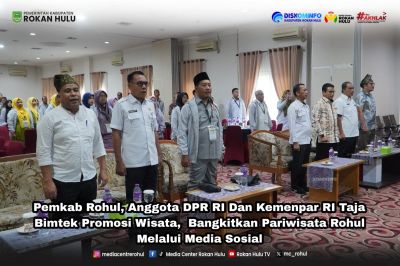 Pemkab Rohul, Anggota DPR RI dan Kemenpar RI Taja Bimtek Promosi Wisata