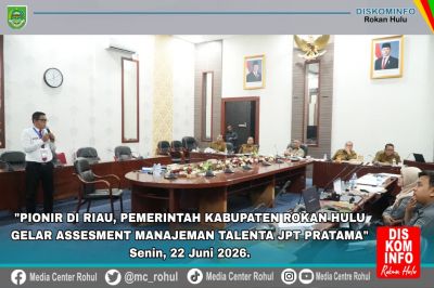 Pionir di Riau, Pemkab Rokan Hulu Gelar Assesment Manajemen Talenta JPT Pratama