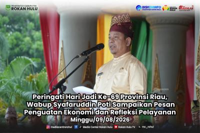 Wabup Syafaruddin Poti Sampaikan Pesan Penguatan Ekonomi dan Refleksi Pelayanan di Peringatan Hari Jadi Provinsi Riau